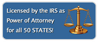 Licensed by the IRS as power of attorney for all 50 states!
